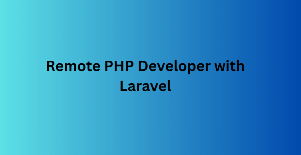 Remote PHP Developer with Laravel